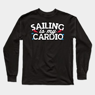 Sailing Is My Cardio Long Sleeve T-Shirt